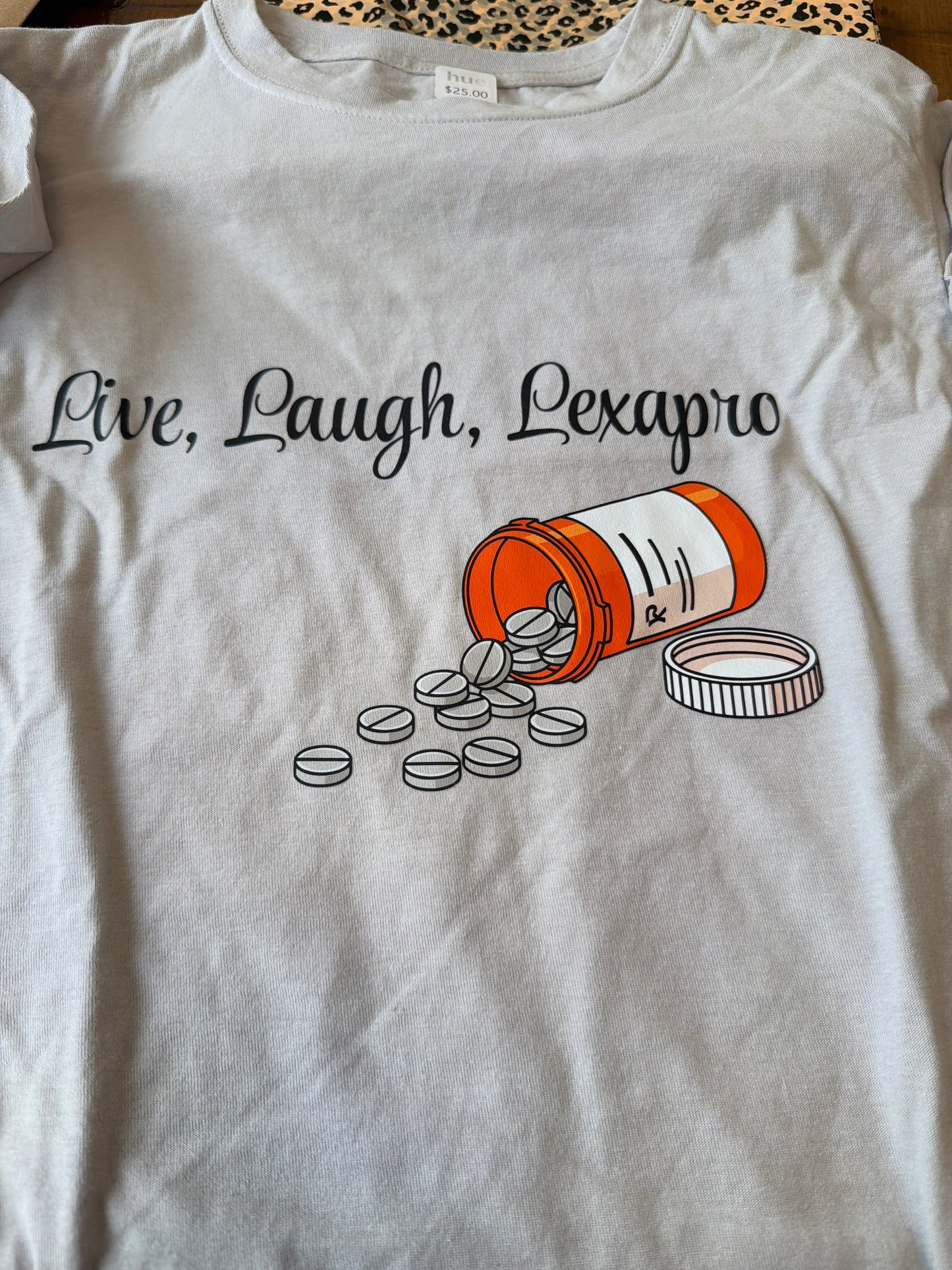 Live, laugh, lexapro tshirt
