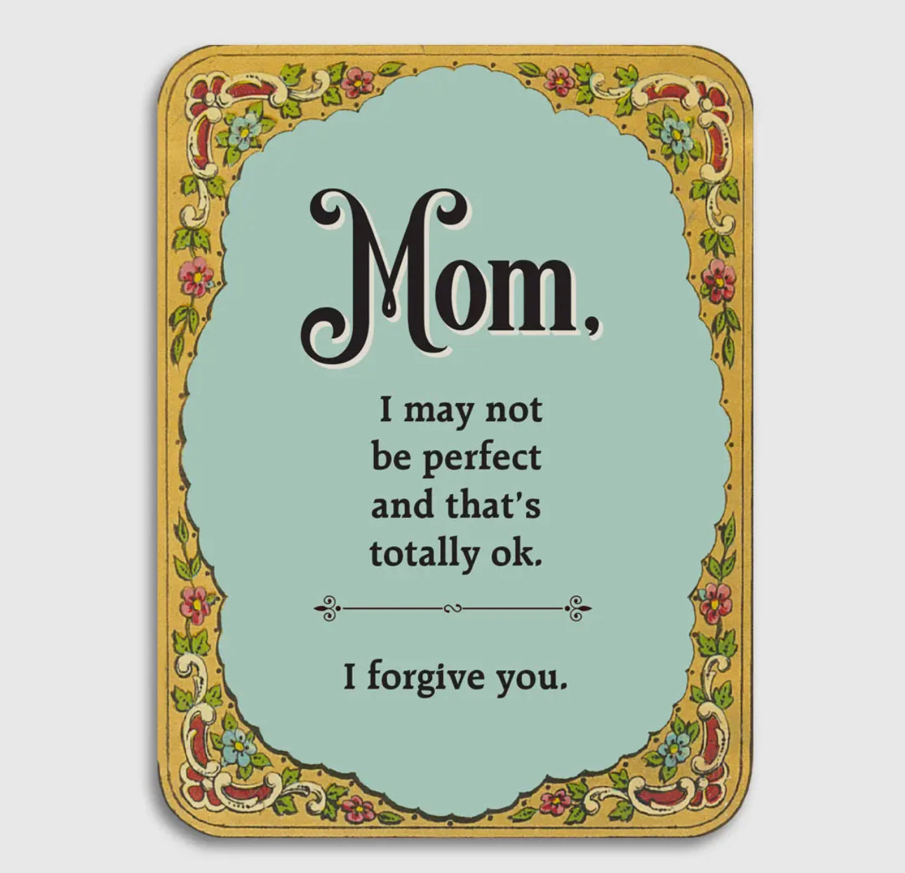 Greeting Card Mom I may not be perfect