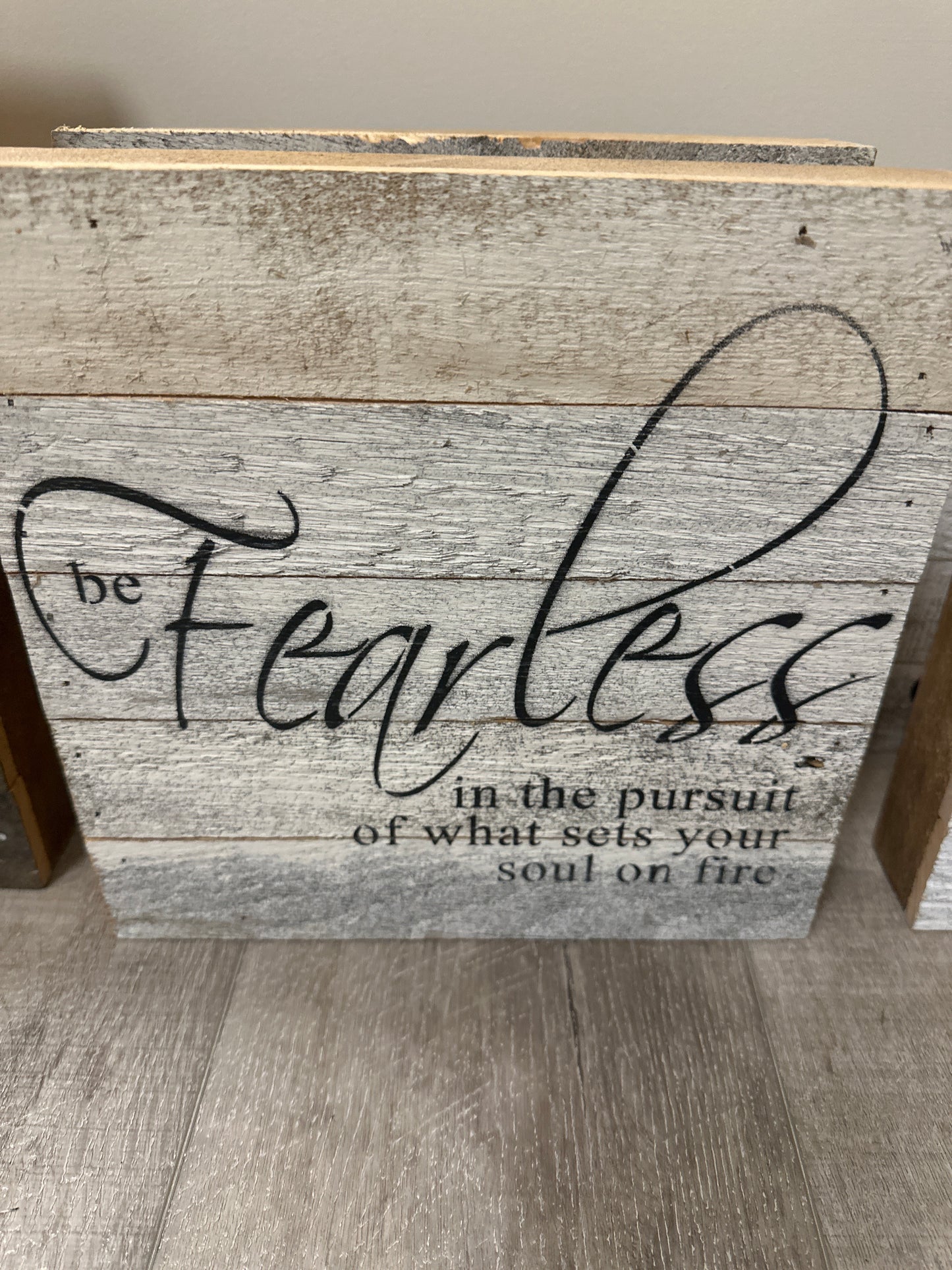 Be fearless in the pursuit of what sets your soul on fire wood sign