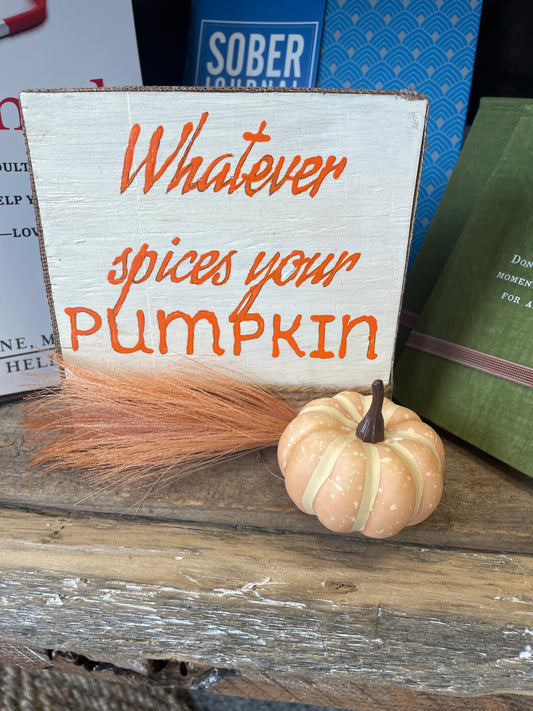 Whatever spices your pumpkin wood signs