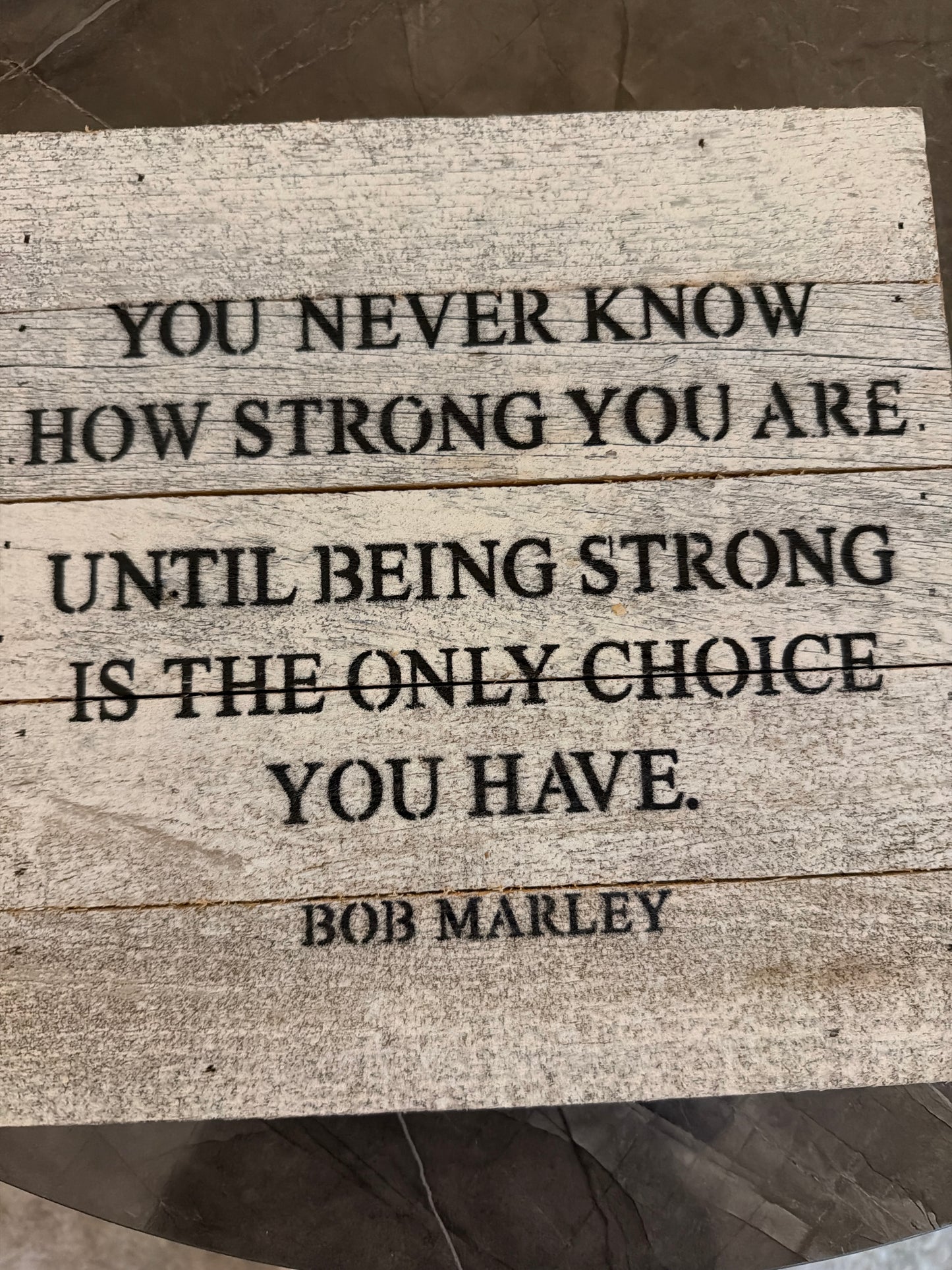 Bob Marley wood sign- you never know