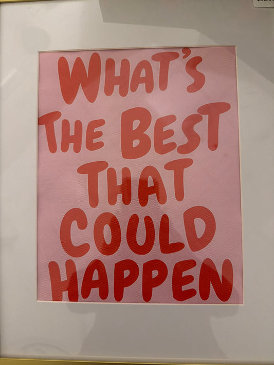 What’s the best that could happen sign