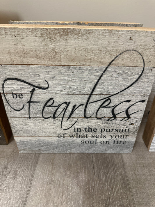 Be fearless in the pursuit of what sets your soul on fire wood sign