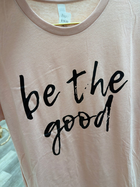 Be the good tshirt