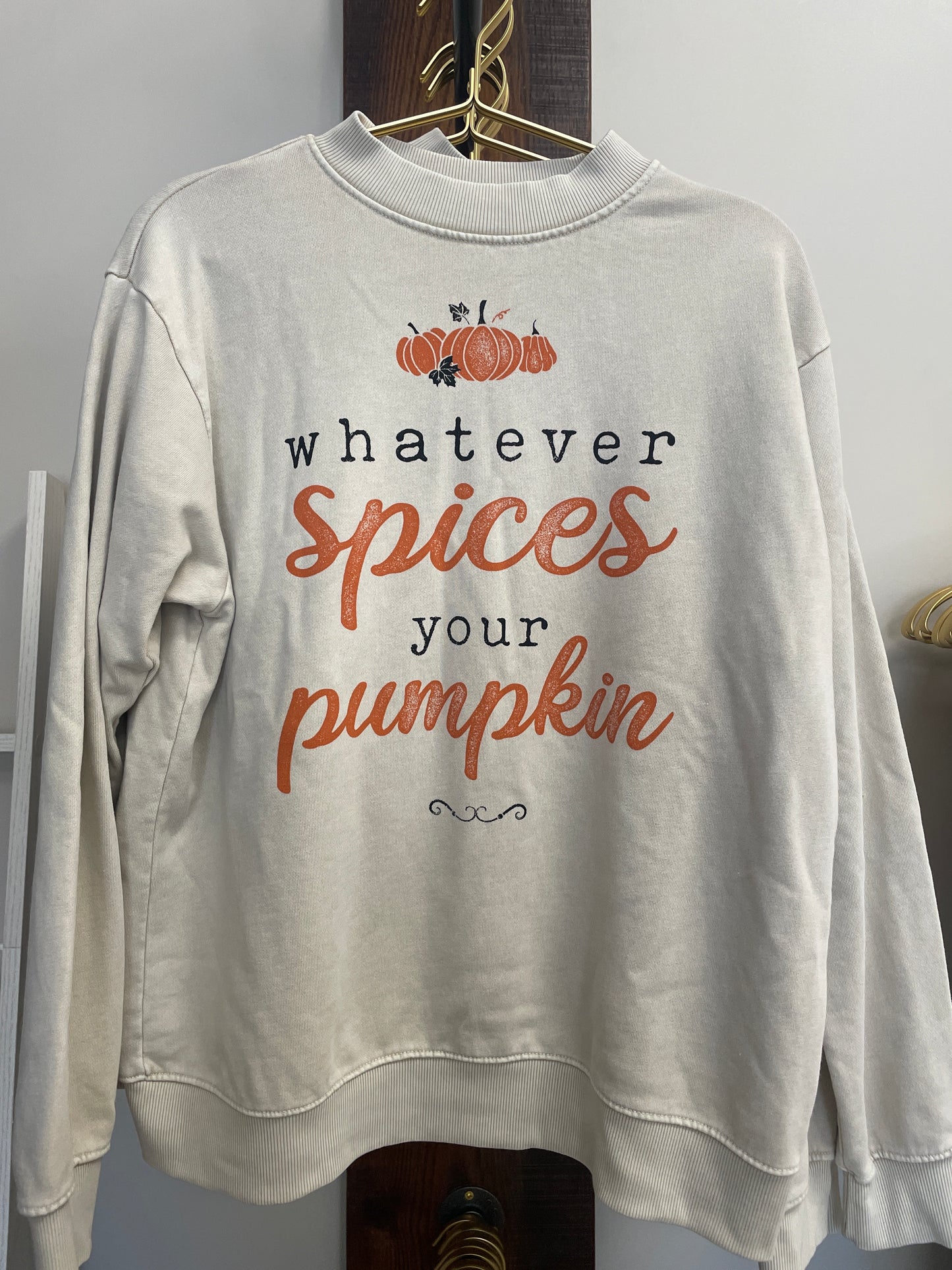 Whatever spices your pumpkin sweatshirt