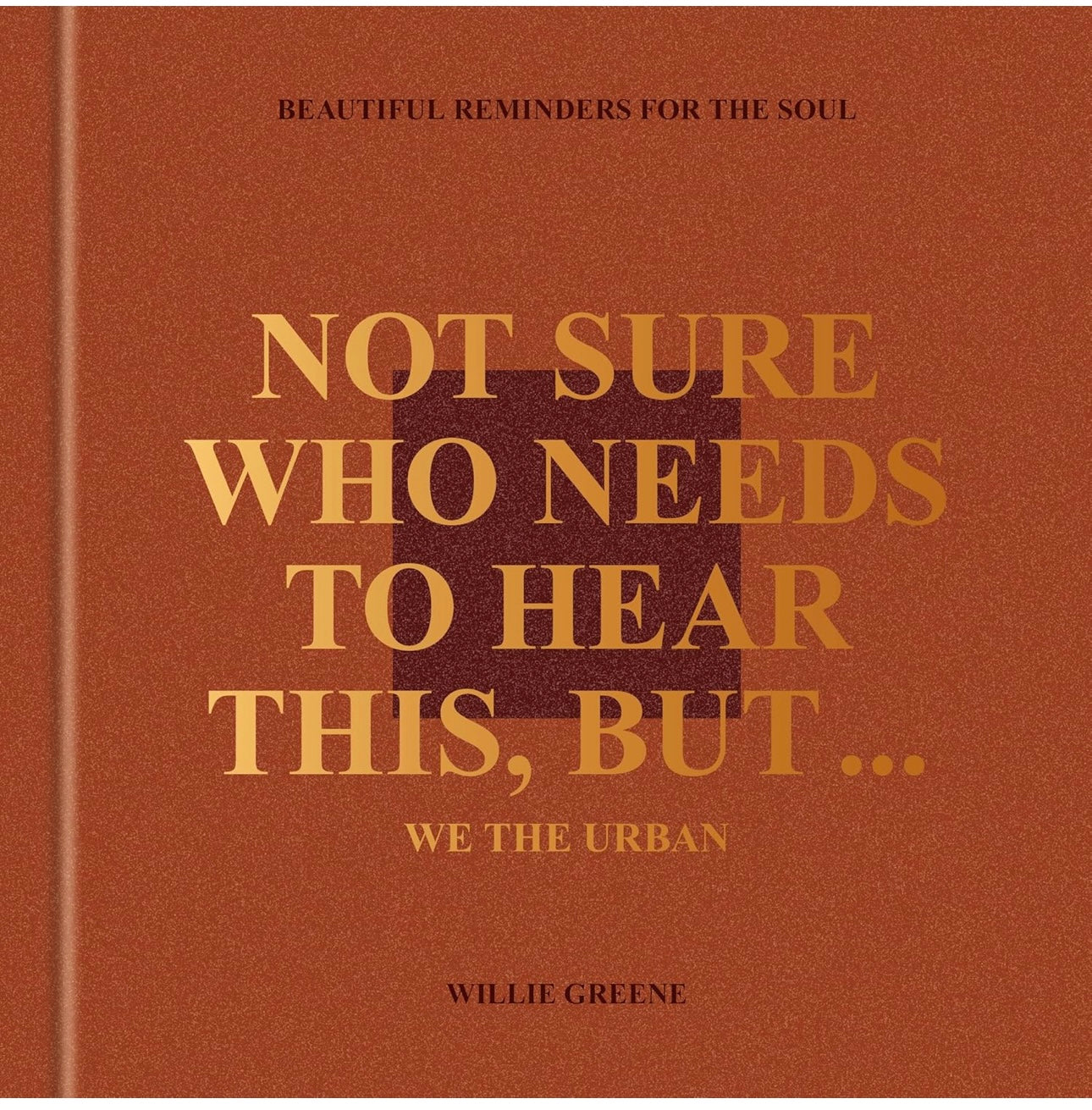 Not sure Who Needs to Hear this, But... Book