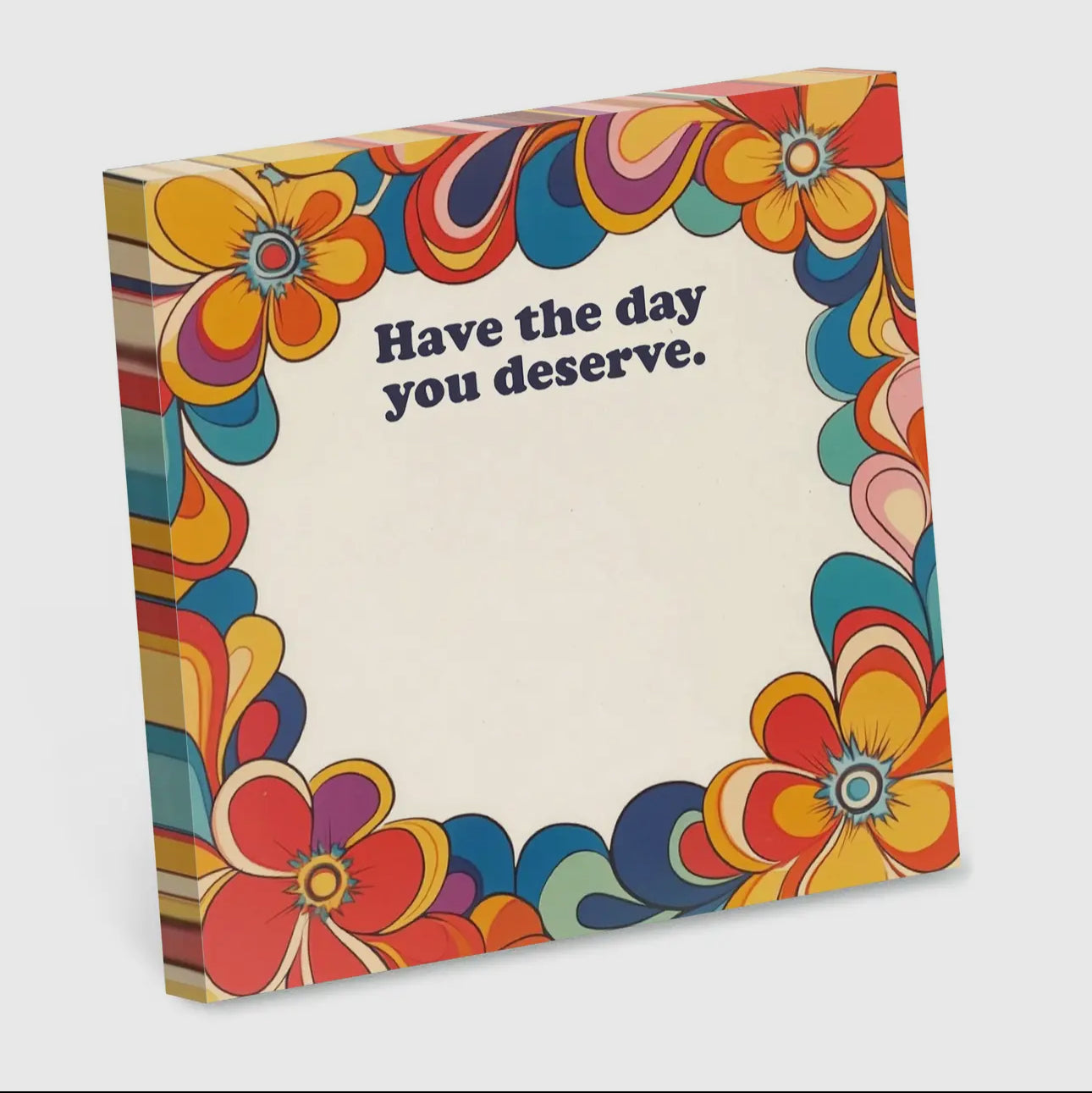 Sticky notes Have the day you deserve