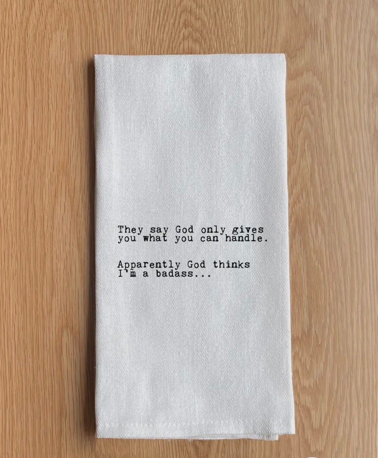 Towel They say God gives you